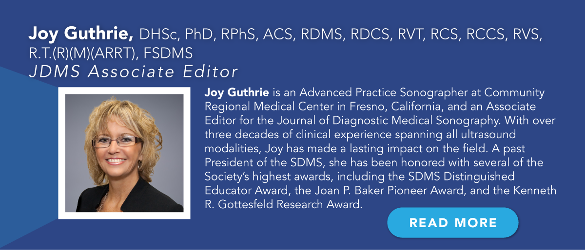 Joy Guthrie, DHSc, PhD, RPhS, ACS, RDMS, RDCS, RVT, RCS, RCCS, RVS, R.T.(R)(M)(ARRT), FSDMS