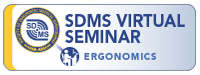 SDMS Virtual Seminar - Ergonomics